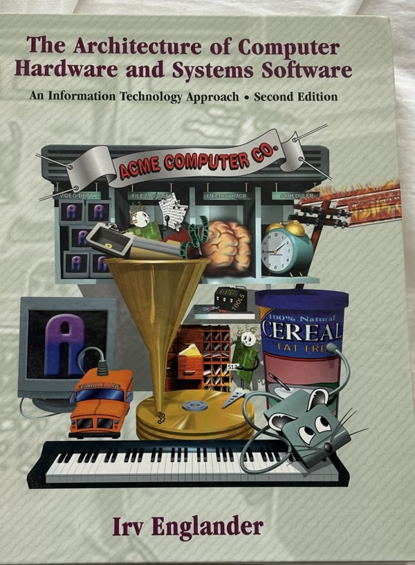 The Architecture of Computer Hardware and Systems Software by Irv Englander